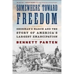 Somewhere Toward Freedom: Sherman's..., Parten, Bennett